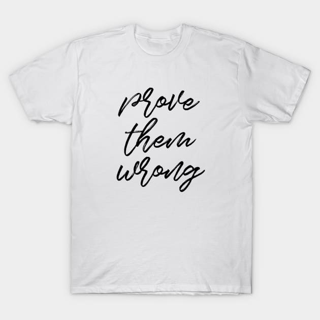 Prove them wrong T-Shirt by LemonBox